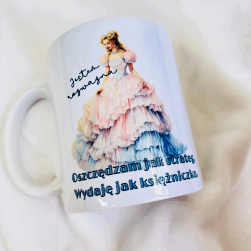 Kubek "Jestem rozważna... Oszczędzam jak strateg. Wydaję jak księżniczka"